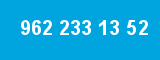 962 233 13 52